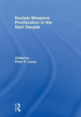 Nuclear Weapons Proliferation in the Next Decade - 