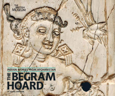 The Begram Hoard - St John Simpson
