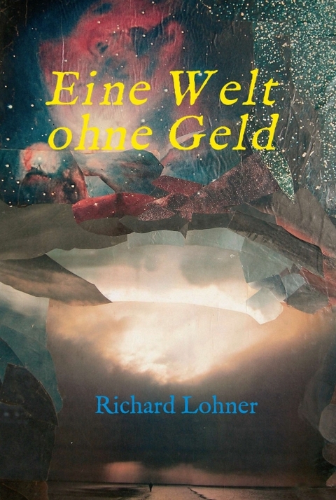 Eine Welt ohne Geld - Richard Lohner