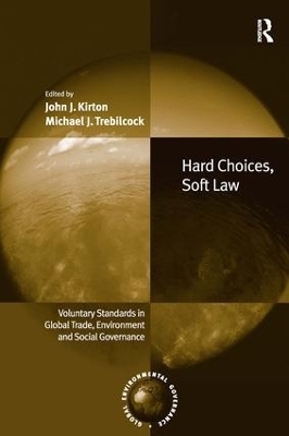Hard Choices, Soft Law - John J. Kirton, Michael J. Trebilcock