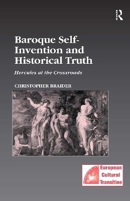 Baroque Self-Invention and Historical Truth - Christopher Braider