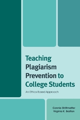 Teaching Plagiarism Prevention to College Students - Connie Strittmatter, Virginia K. Bratton