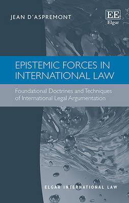 Epistemic Forces in International Law - Jean d&rsquo;Aspremont