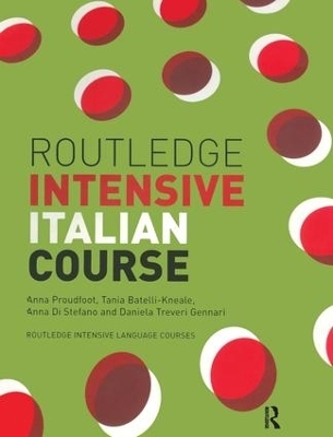 Routledge Intensive Italian Course - Anna Proudfoot, Tania Batelli Kneale, Daniela Treveri Gennari, Anna Di Stefano