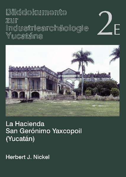 La Hacienda San Ger&oacute;nimo Yaxcopoil (Yucat&aacute;n) - Herbert J Nickel