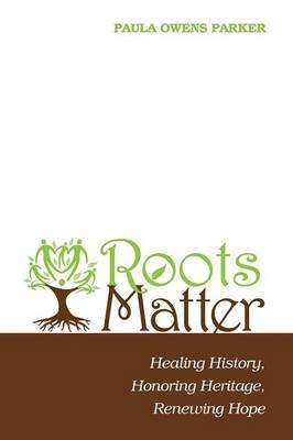Roots Matter - Paula Owens Parker