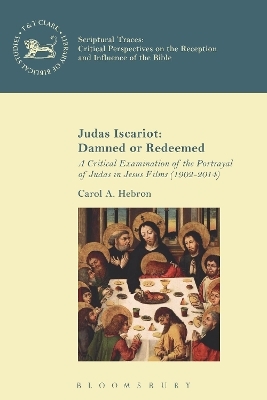 Judas Iscariot: Damned or Redeemed - Carol A. Hebron