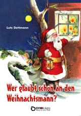 Wer glaubt schon an den Weihnachtsmann? - Lutz Dettmann