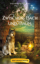 Zwischen Bach und Baum - Ursula Dittmer, Liv Modes, A. C. Greeley, Anke H&ouml;hl-Kayser, Anna Dorb, Monika Kubach, Uschi Prawitz, Cornelia Aistermann, Markus Frost