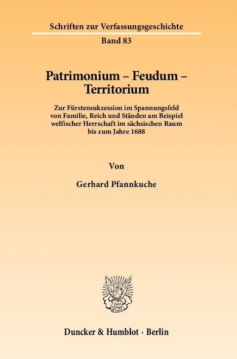 Patrimonium - Feudum - Territorium. - Gerhard Pfannkuche