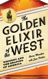 Golden Elixir of the West -  Sherry Monahan,  Jane Perkins