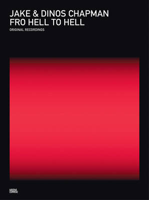 Jake & Dinos Chapman. Fro hell to hell