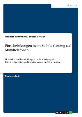 Einschränkungen beim Mobile Gaming auf Mobiltelefonen - Thomas Frommlet, Tobias Fritsch