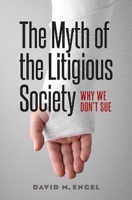 The Myth of the Litigious Society - David M. Engel