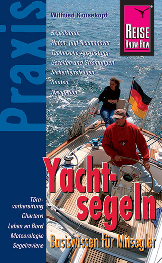 Reise Know-How Praxis Yachtsegeln – Basiswissen für Mitsegler