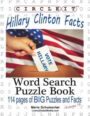 Circle It, Hillary Clinton Facts, Word Search, Puzzle Book -  Lowry Global Media LLC, Maria Schumacher