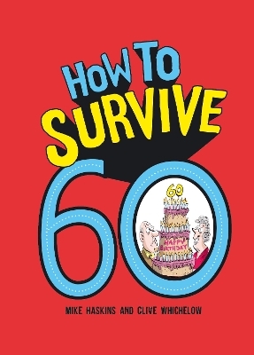 How to Survive 60 - Clive Whichelow, Mike Haskins