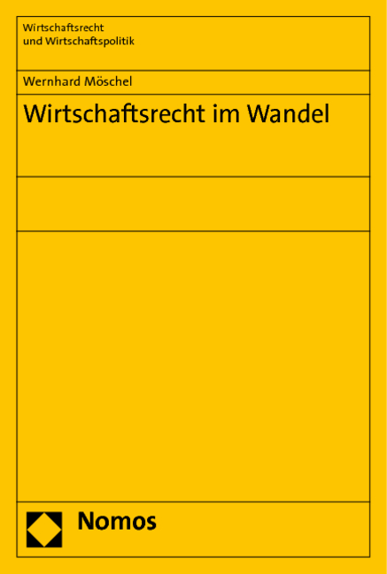 Wirtschaftsrecht im Wandel - Wernhard M&ouml;schel