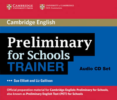 Preliminary for Schools Trainer Audio CDs (3) - Sue Elliott, Liz Gallivan