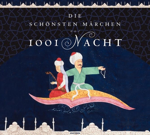 Die sch&ouml;nsten M&auml;rchen aus 1001 Nacht