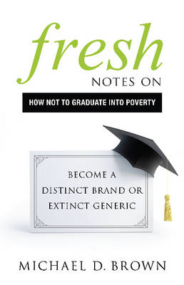 Fresh Notes on How Not to Graduate Into Poverty - Michael D Brown