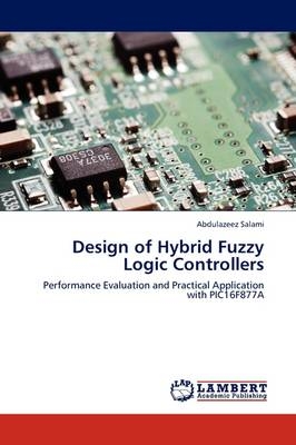 Design of Hybrid Fuzzy Logic Controllers - Abdulazeez Salami
