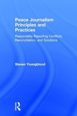 Peace Journalism Principles and Practices - Steven Youngblood