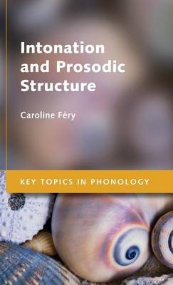 Intonation and Prosodic Structure - Caroline Féry
