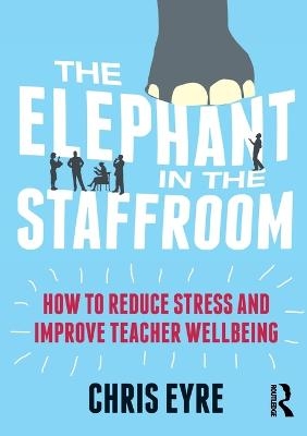 The Elephant in the Staffroom - Chris Eyre
