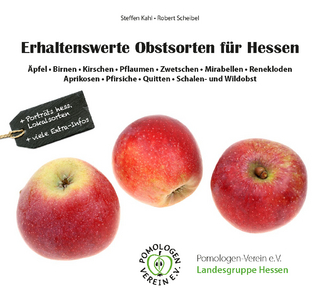 Erhaltenswerte Obstsorten für Hessen – Äpfel, Birnen, Kirschen, Pflaumen, Zwetschen, Mirabellen, Renekloden, Aprikosen, Pfirsiche, Quitten, Schalen- und Wildobst