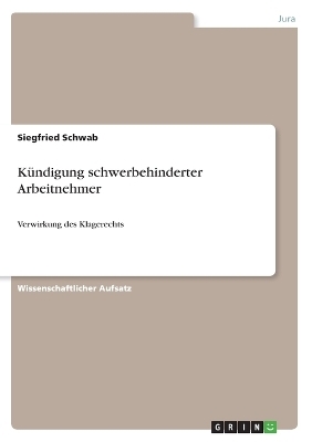 K&Atilde;&frac14;ndigung schwerbehinderter Arbeitnehmer - Siegfried Schwab