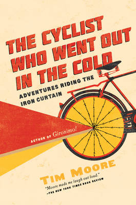 The Cyclist Who Went Out in the Cold - Tim Moore
