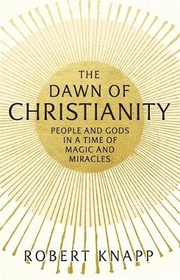 The Dawn of Christianity - Professor Robert C. Knapp
