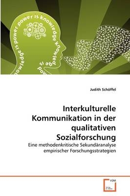 Interkulturelle Kommunikation in der qualitativen Sozialforschung - Judith Sch&ouml;ffel