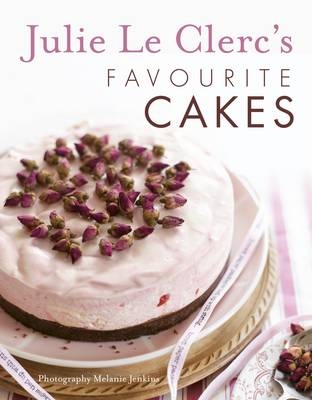 Julie Le Clerc's Favourite Cakes - Julie Le Clerc
