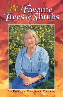 Lois Hole's Favorite Trees and Shrubs - Lois Hole
