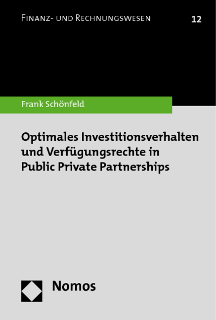 Optimales Investitionsverhalten und Verf&uuml;gungsrechte in Public Private Partnerships - Frank Sch&ouml;nfeld