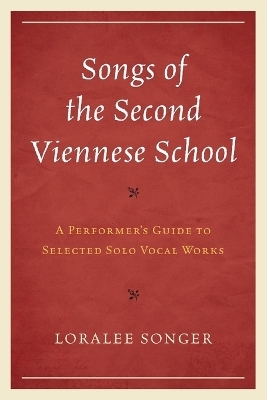 Songs of the Second Viennese School - Loralee Songer