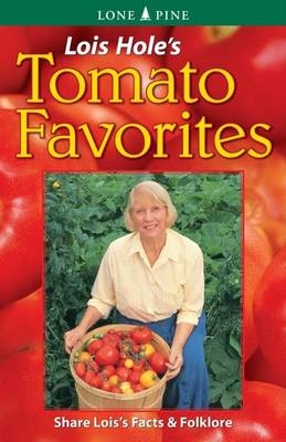 Lois Hole's Tomato Favorites - Lois Hole