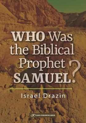 Who was the Biblical Prophet Samuel - Rabbi Dr. Israel Drazin