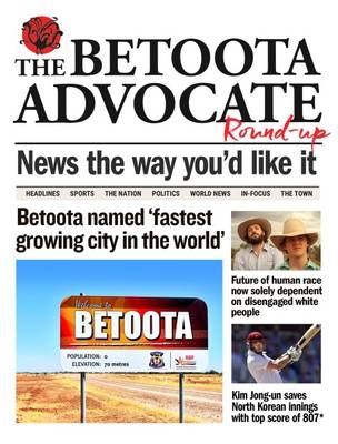 The Betoota Advocate Round-up -  The Betoota Advocate