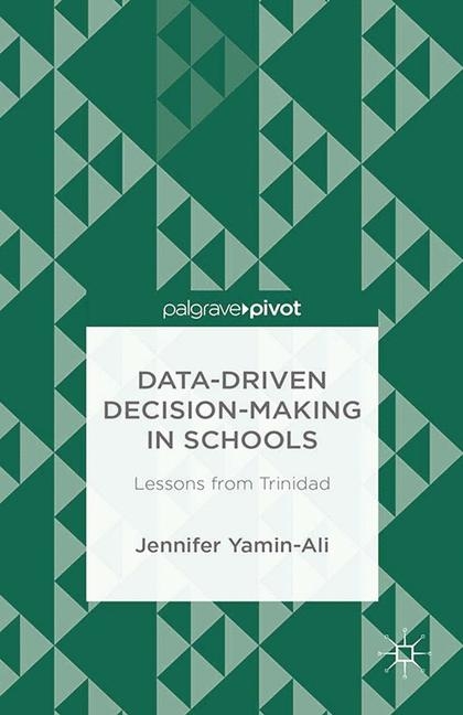 Data-Driven Decision-Making in Schools: Lessons from Trinidad - J. Yamin-Ali