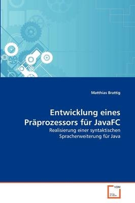 Entwicklung eines Präprozessors für JavaFC - Matthias Brattig