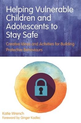 Helping Vulnerable Children and Adolescents to Stay Safe - Katie Wrench