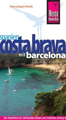 Reise Know-How Costa Brava - mit Barcelona - Hans-J&uuml;rgen Fr&uuml;ndt