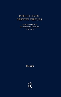 Public Lives, Private Virtues - Christopher Harris