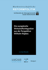 Die europäische Wirtschaftsintegration aus der Perspektive Wilhelm Röpkes - Sara Warneke