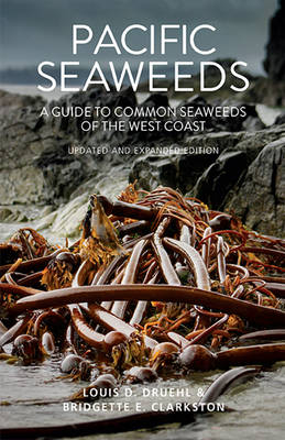 Pacific Seaweeds - Louis Druehl, Bridgette Clarkston