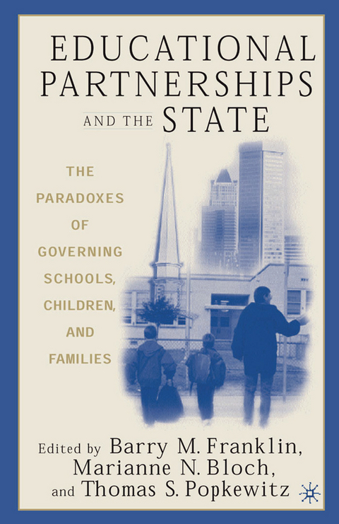 Educational Partnerships and the State: The Paradoxes of Governing Schools, Children, and Families - 