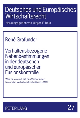 Verhaltensbezogene Nebenbestimmungen in der deutschen und europäischen Fusionskontrolle